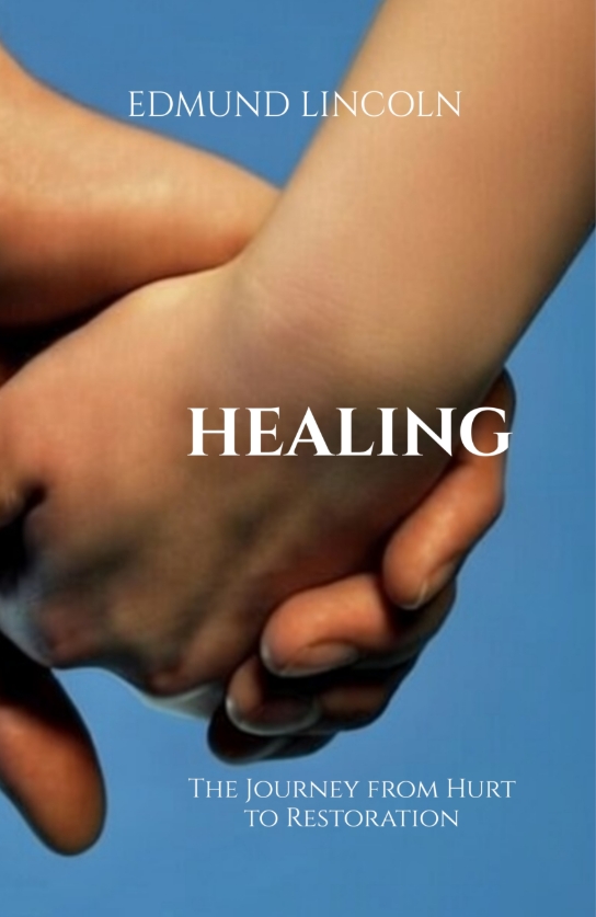Cover of Healing: The Journey from Hurt to Restoration by Edmund Lincoln
